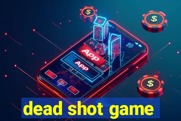 dead shot game
